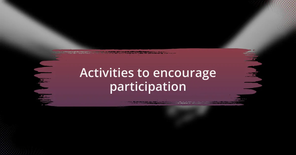 Activities to encourage participation
