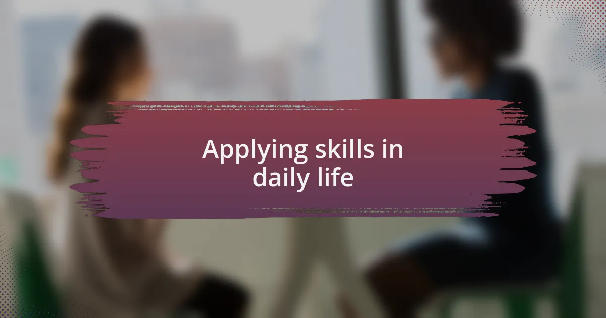 Applying skills in daily life