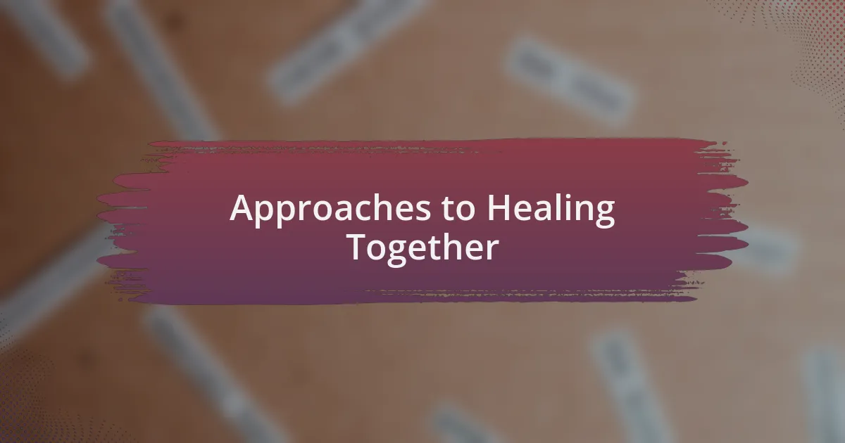 Approaches to Healing Together
