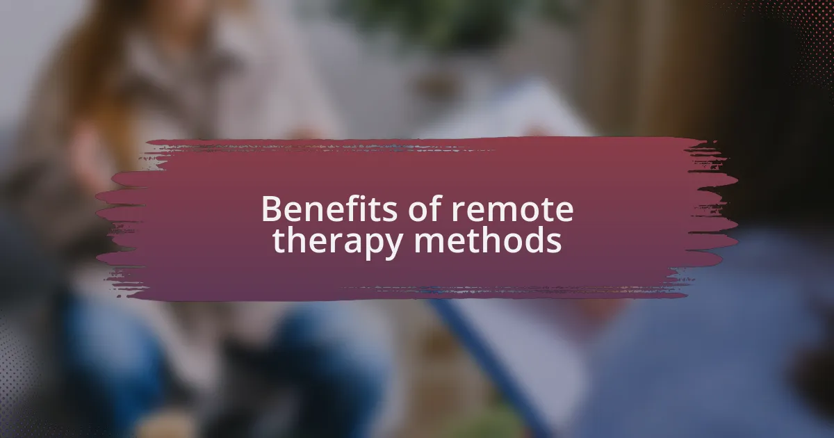Benefits of remote therapy methods