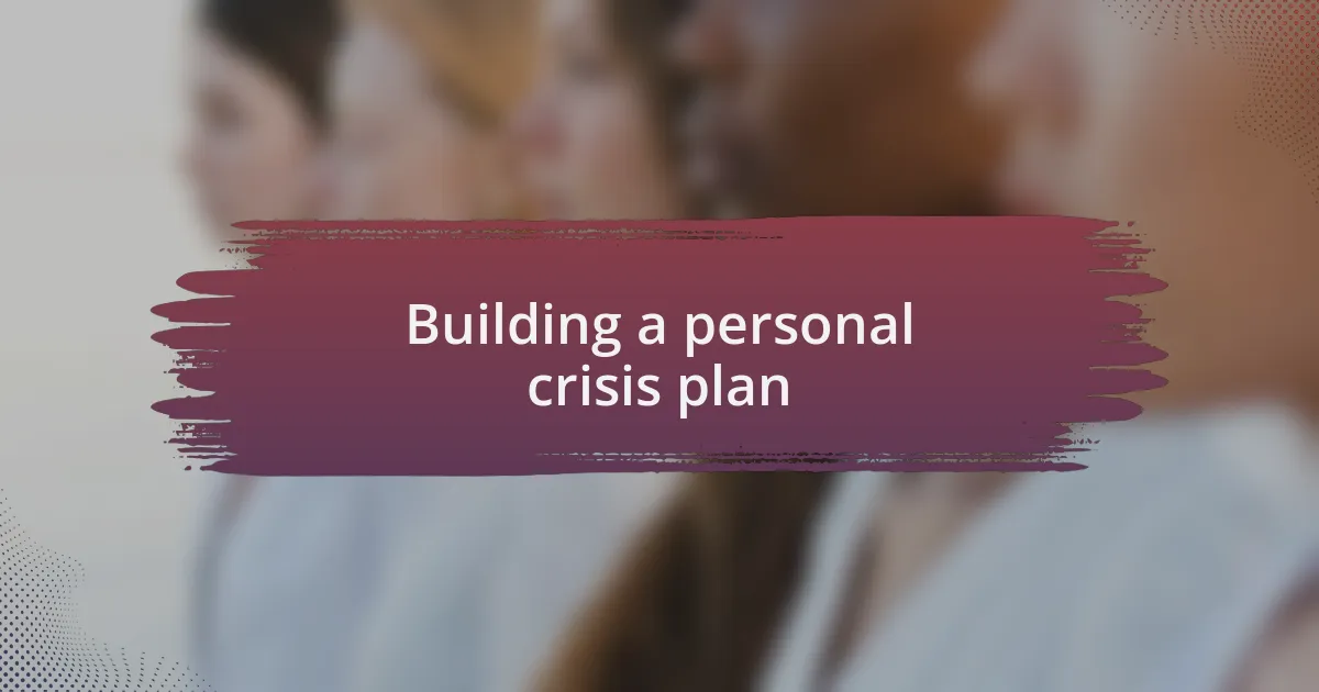 Building a personal crisis plan