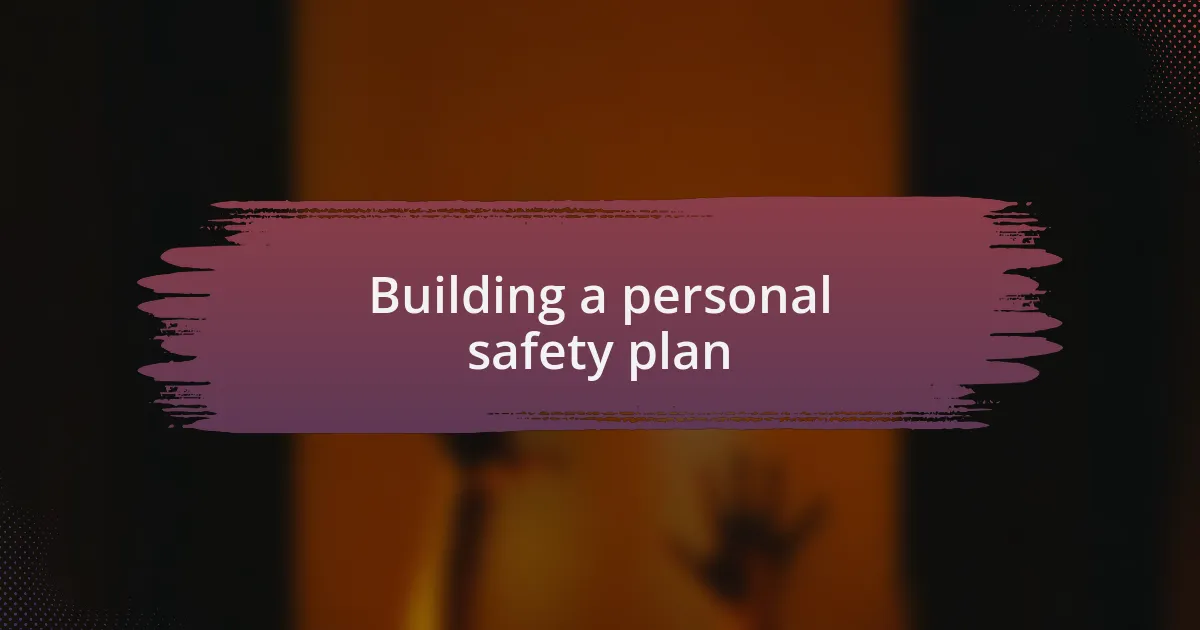 Building a personal safety plan