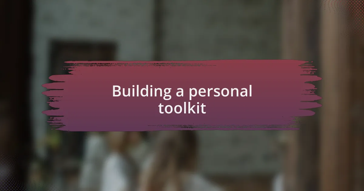Building a personal toolkit