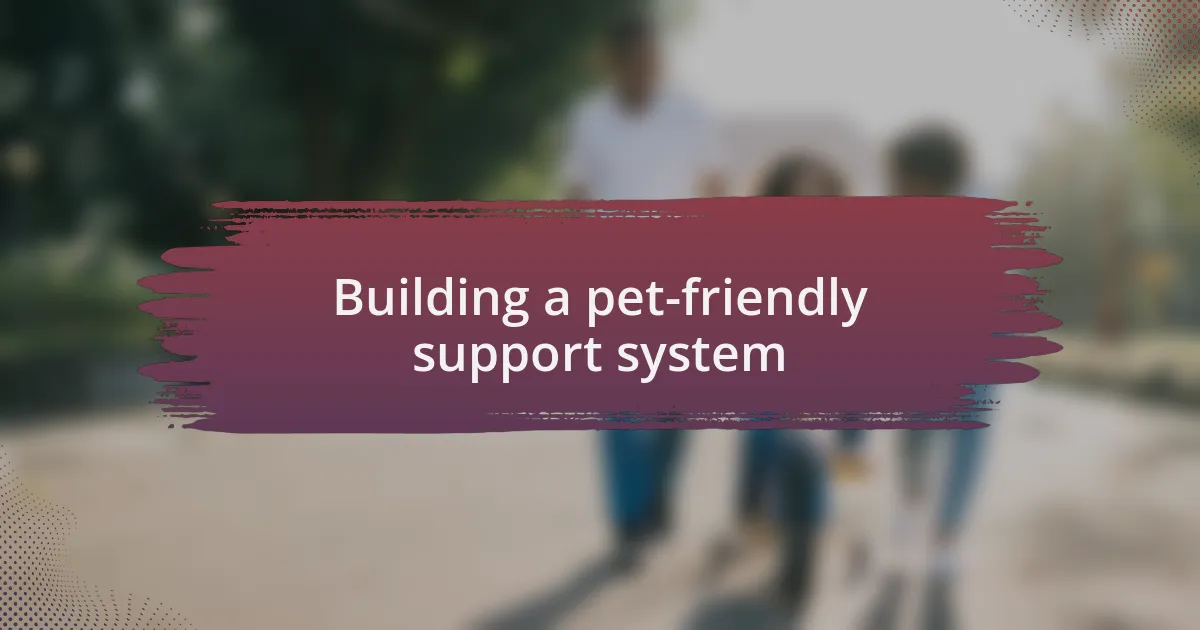 Building a pet-friendly support system