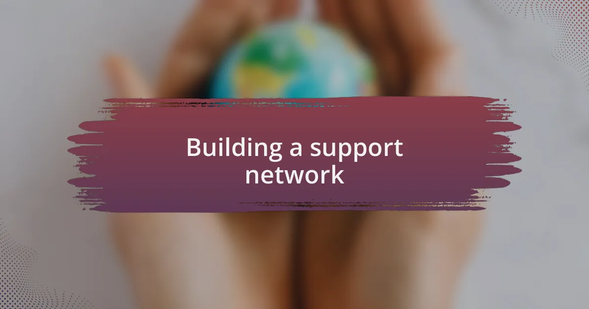 Building a support network