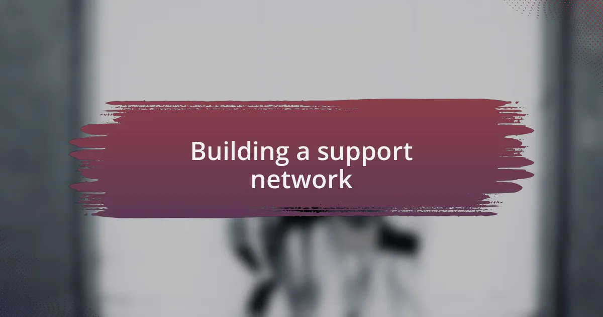 Building a support network
