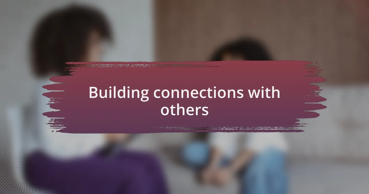 Building connections with others