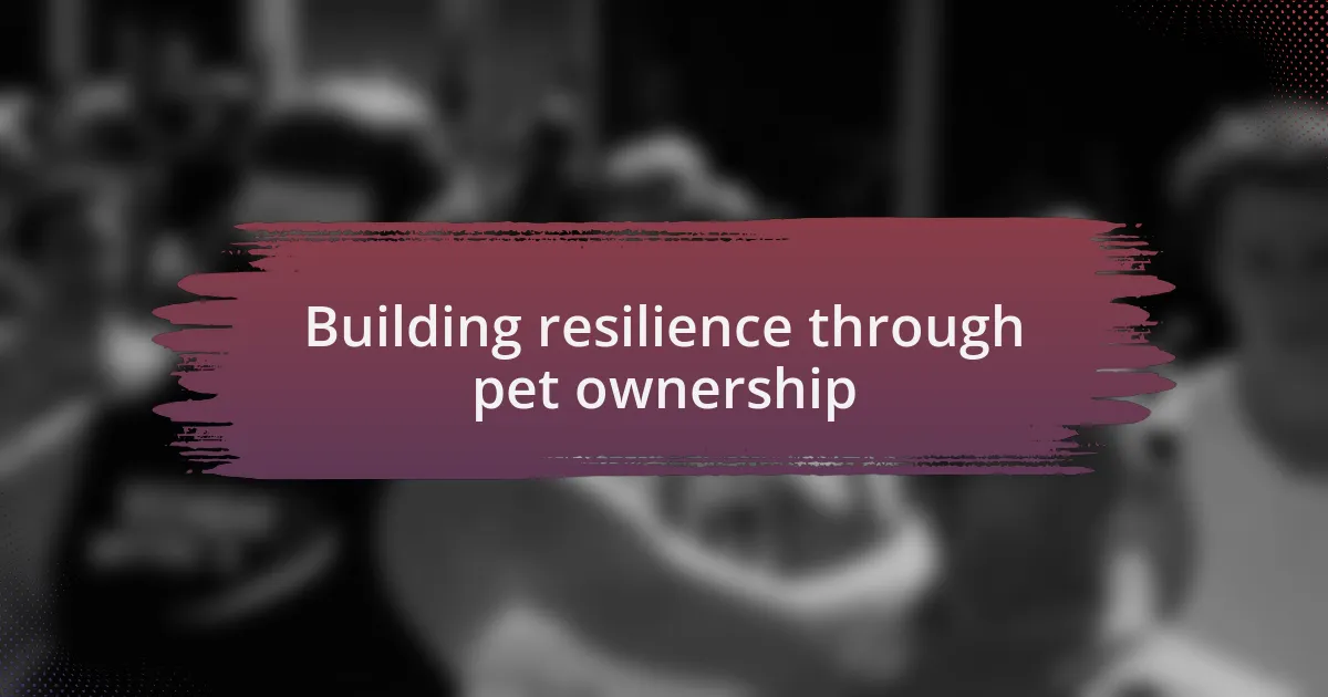 Building resilience through pet ownership