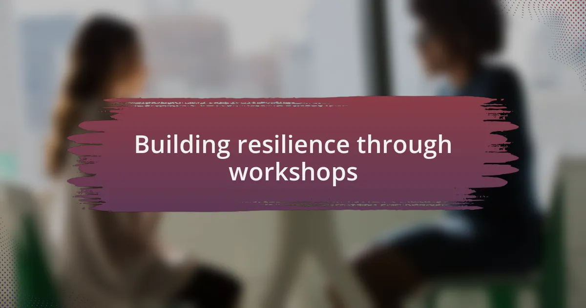 Building resilience through workshops