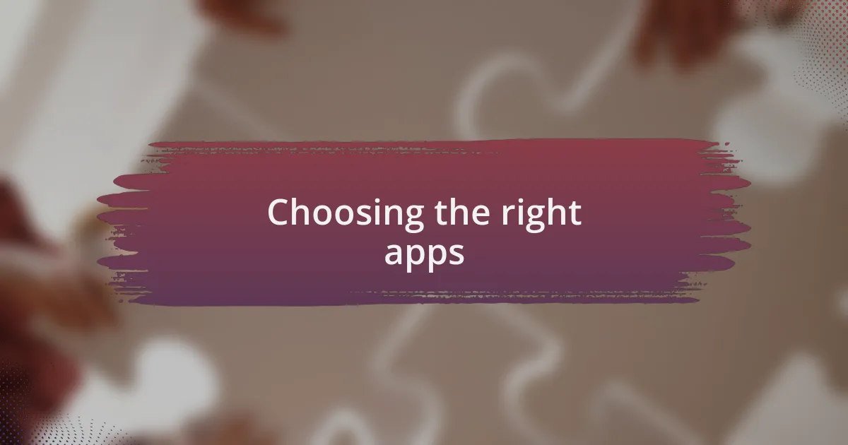 Choosing the right apps