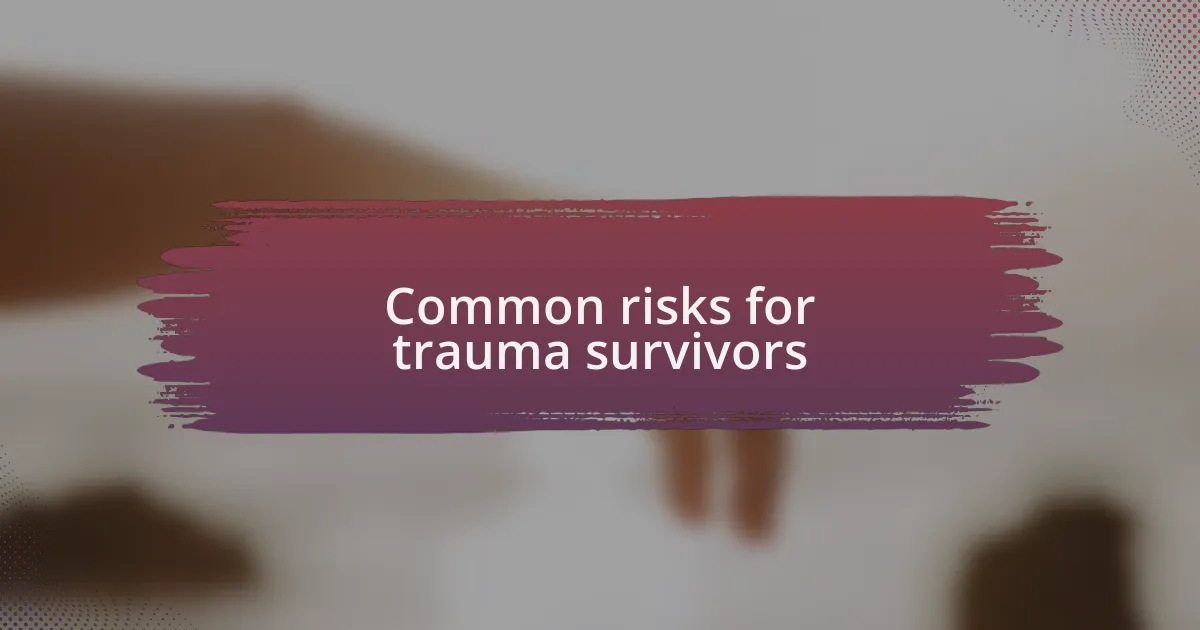Common risks for trauma survivors