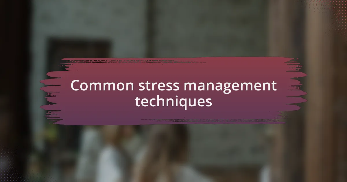 Common stress management techniques