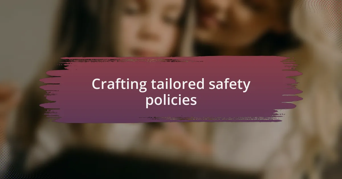 Crafting tailored safety policies