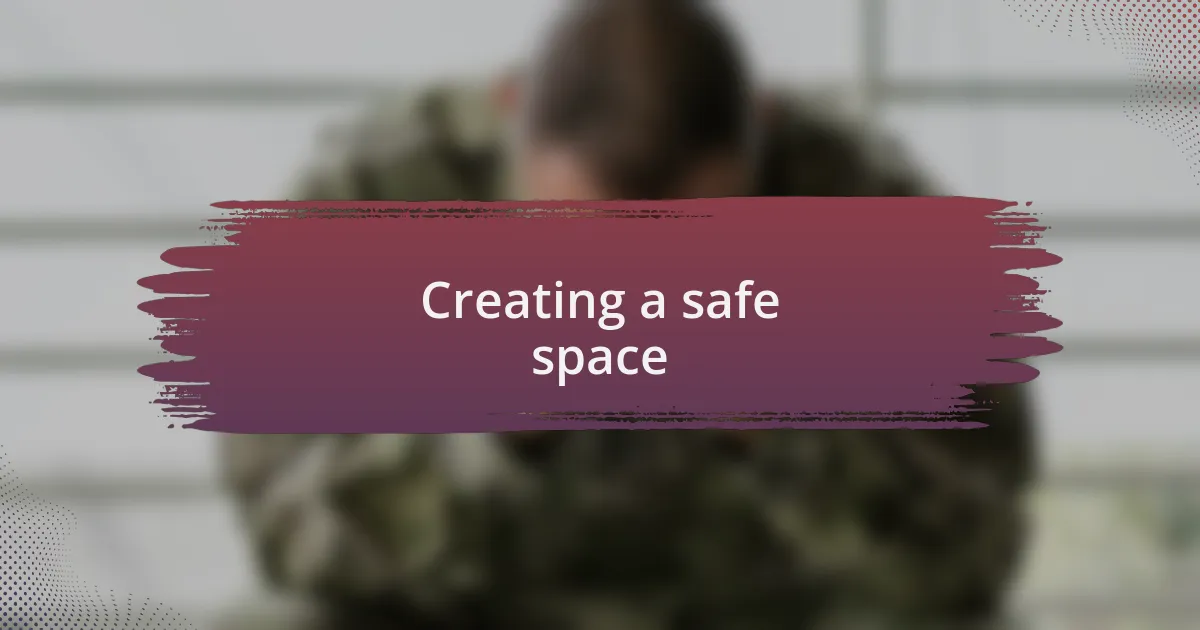 Creating a safe space