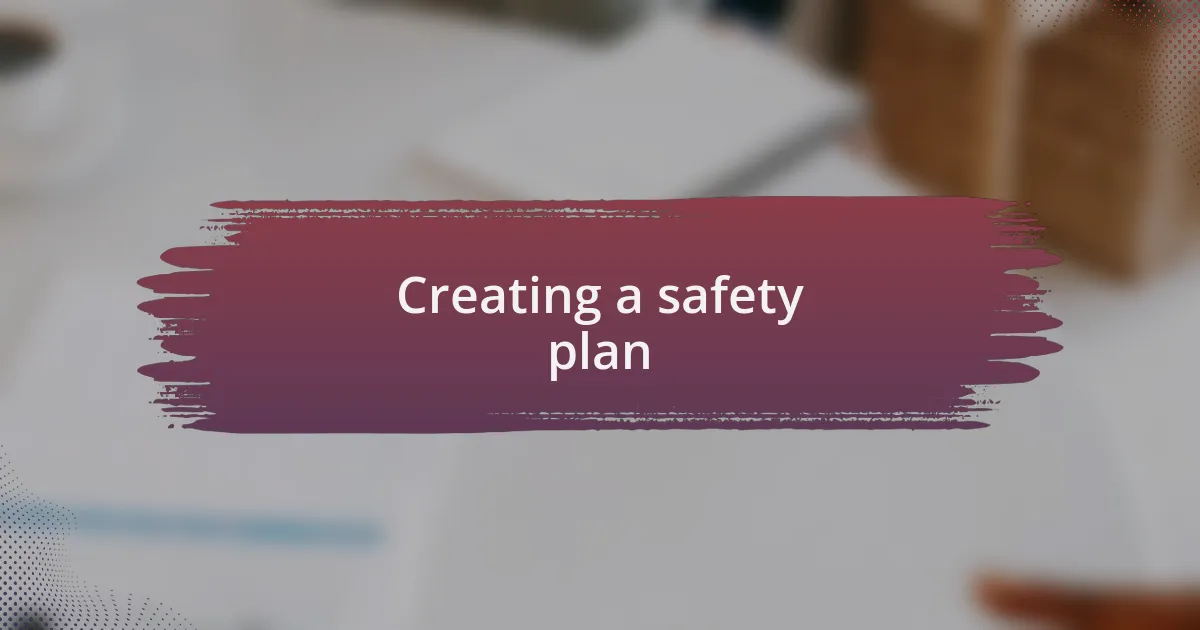 Creating a safety plan