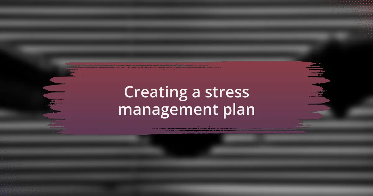 Creating a stress management plan