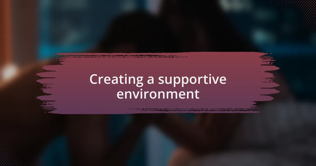 Creating a supportive environment