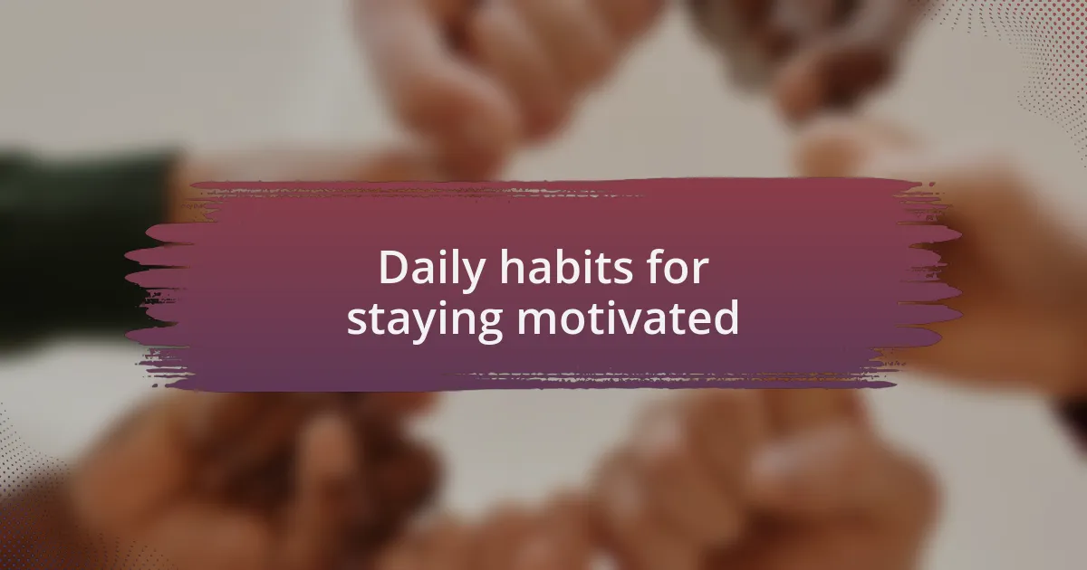 Daily habits for staying motivated