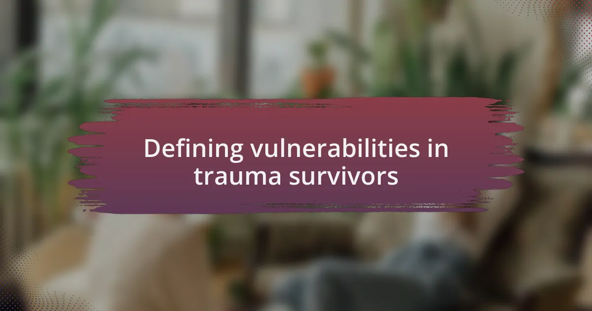 Defining vulnerabilities in trauma survivors