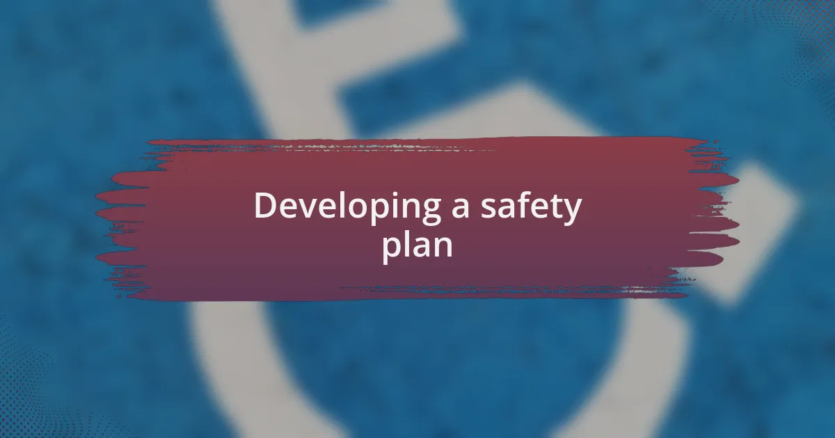 Developing a safety plan