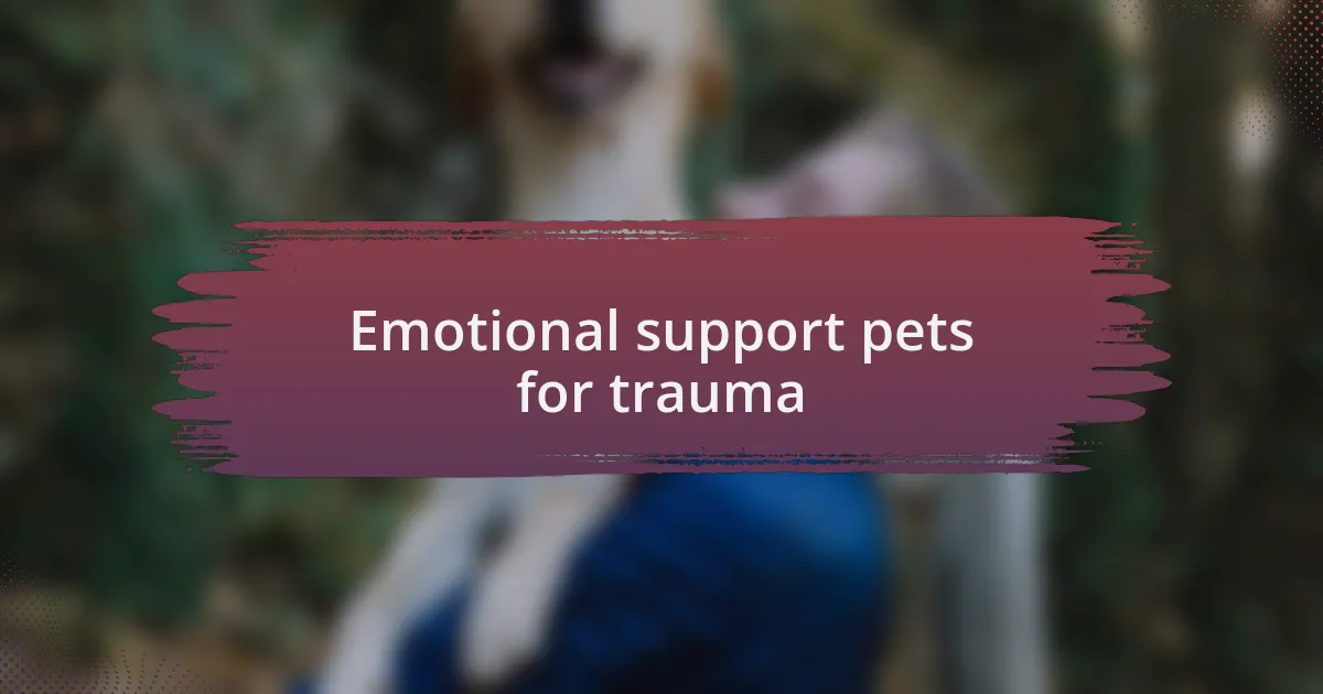 Emotional support pets for trauma
