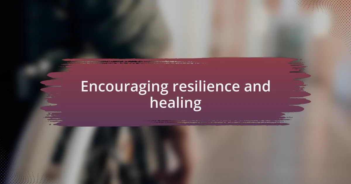 Encouraging resilience and healing