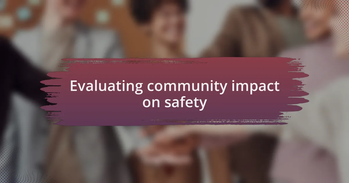 Evaluating community impact on safety