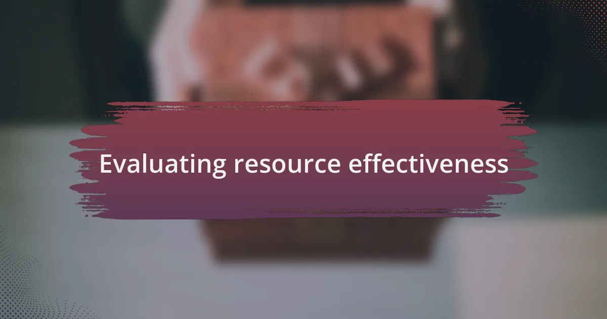 Evaluating resource effectiveness