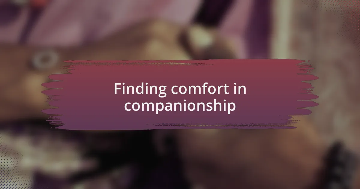 Finding comfort in companionship