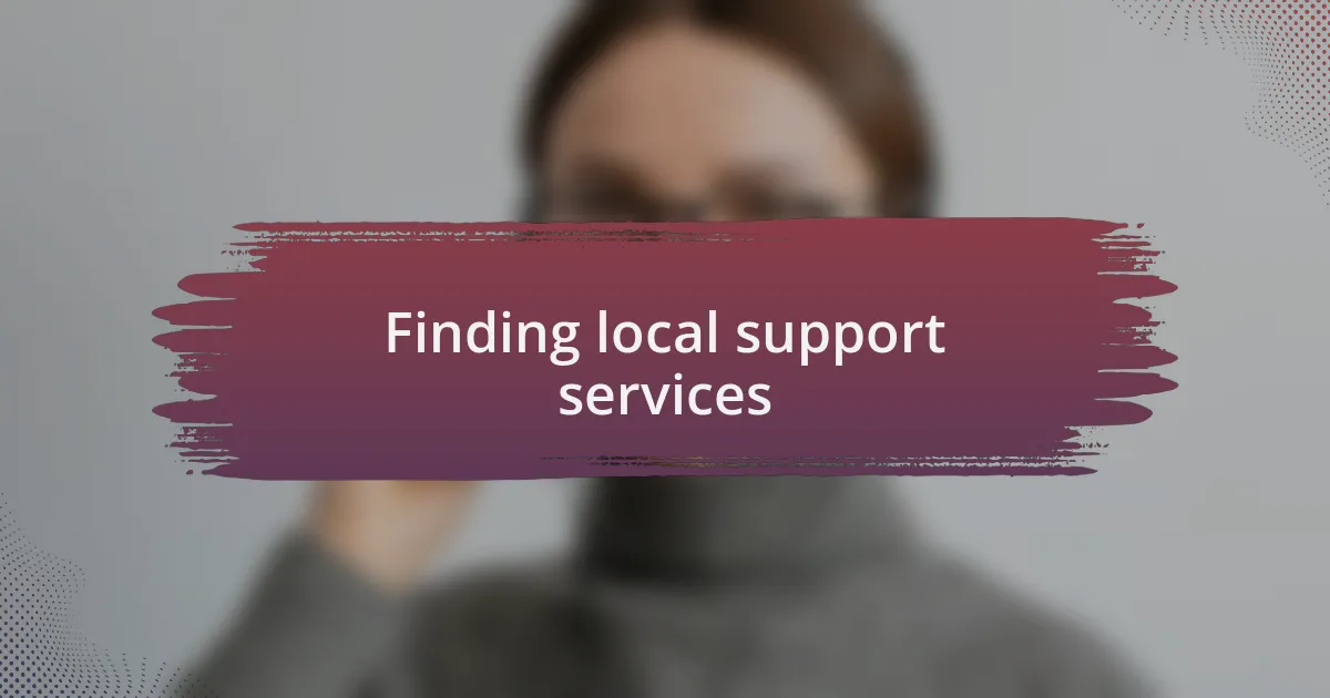 Finding local support services