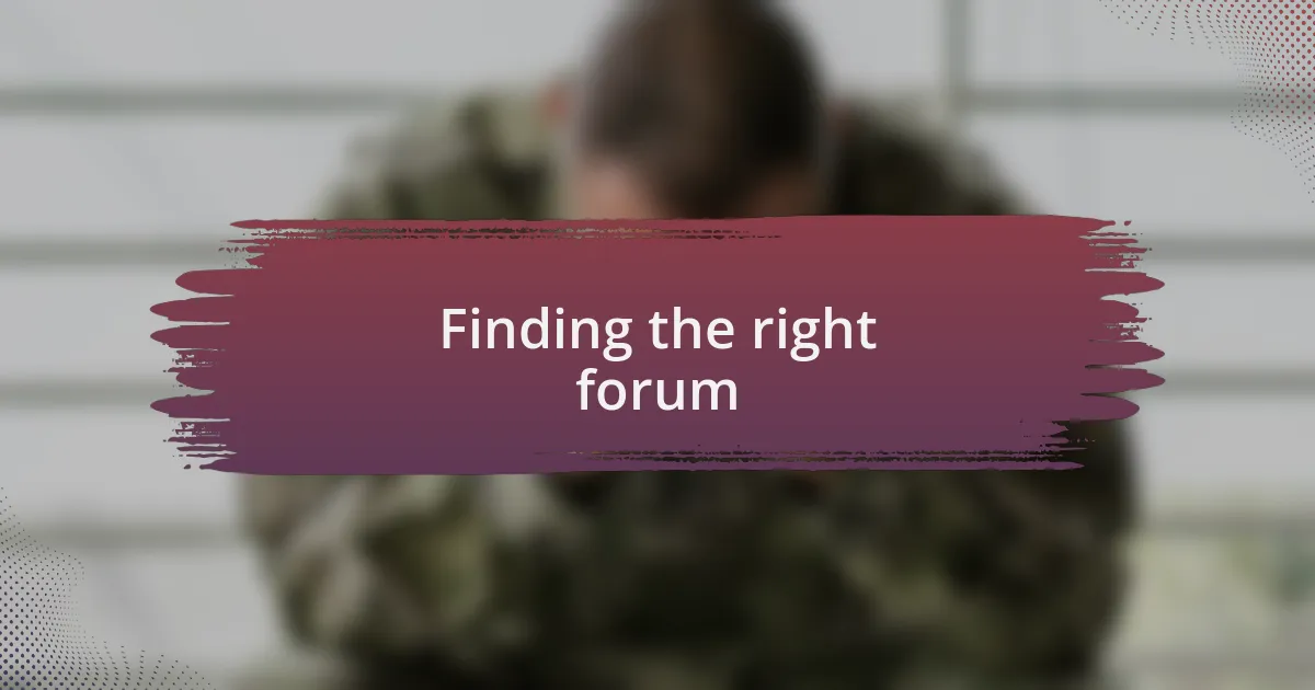 Finding the right forum