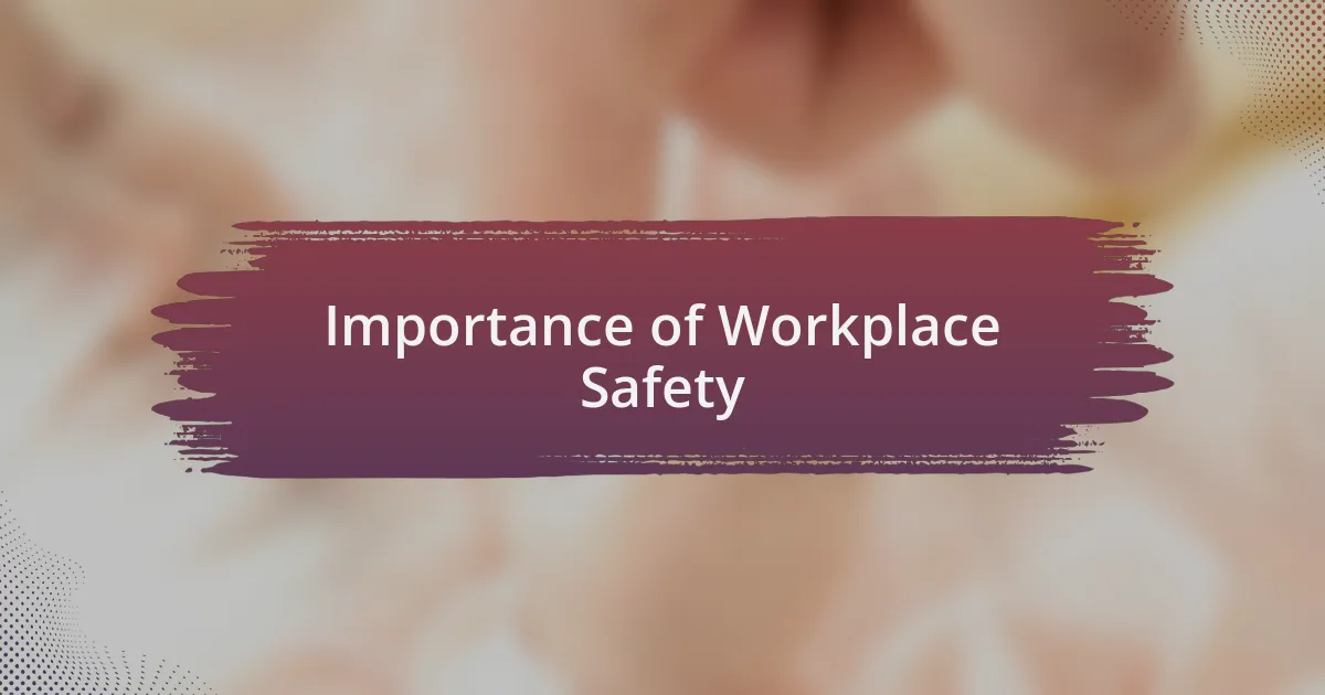 Importance of Workplace Safety