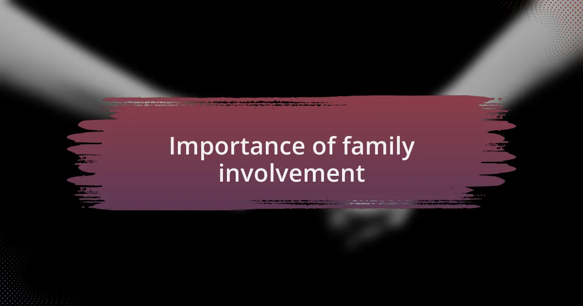 Importance of family involvement