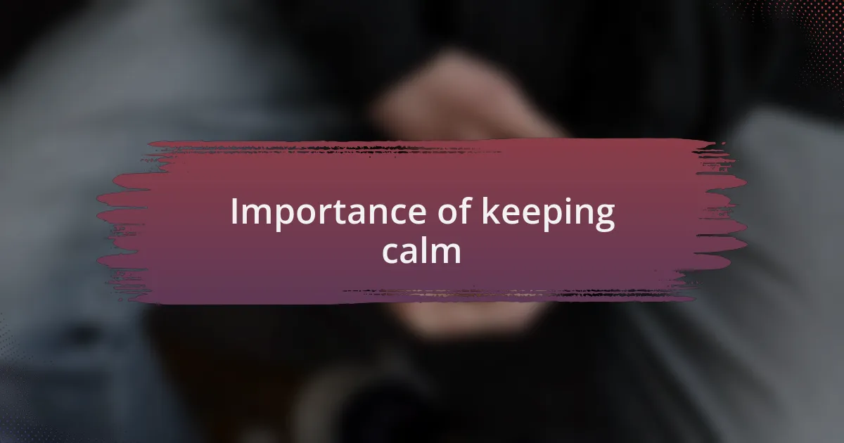 Importance of keeping calm