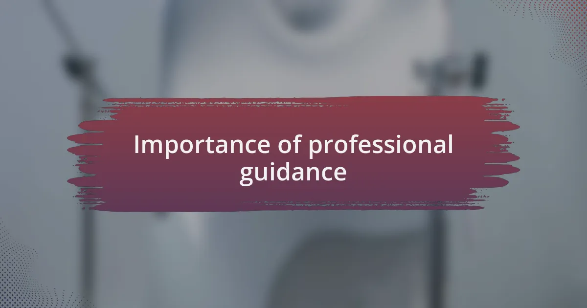 Importance of professional guidance