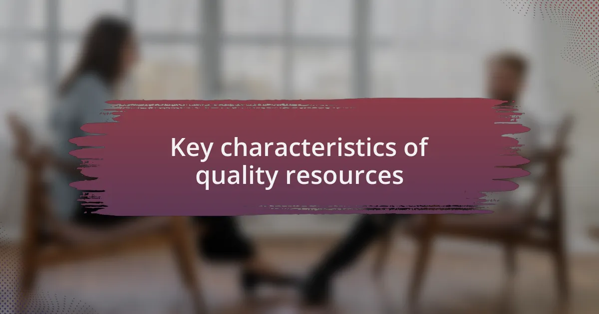 Key characteristics of quality resources