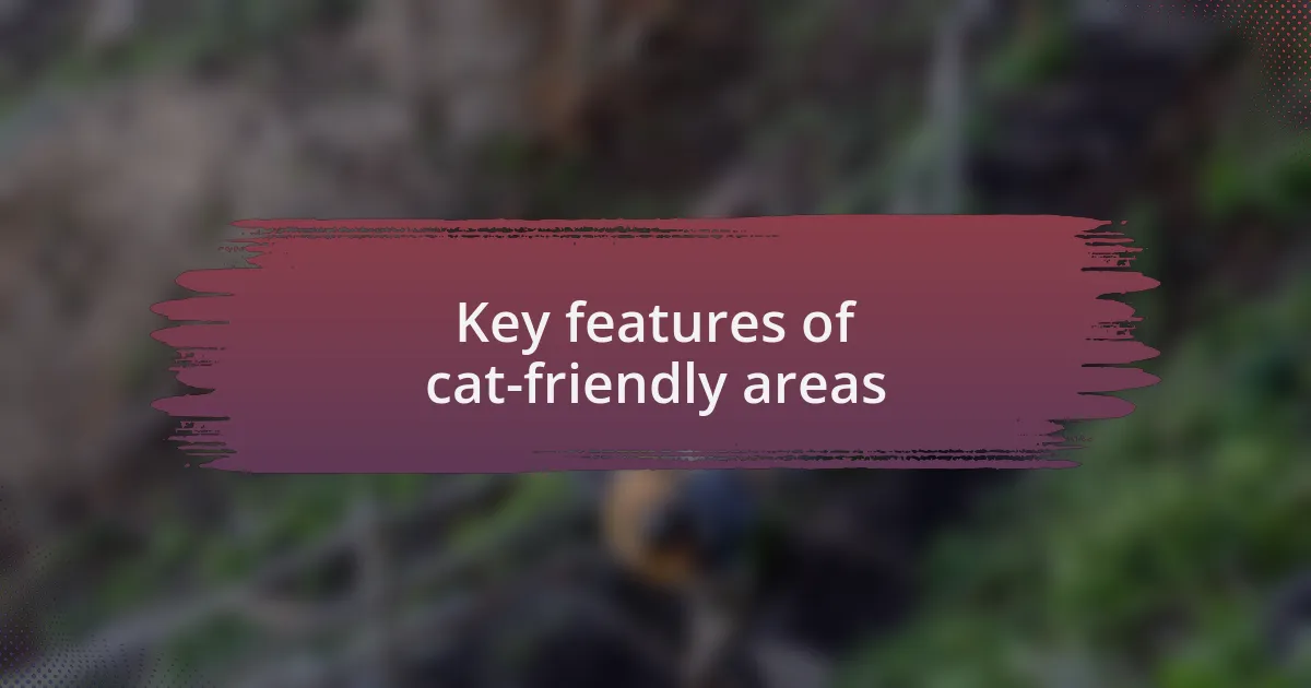 Key features of cat-friendly areas