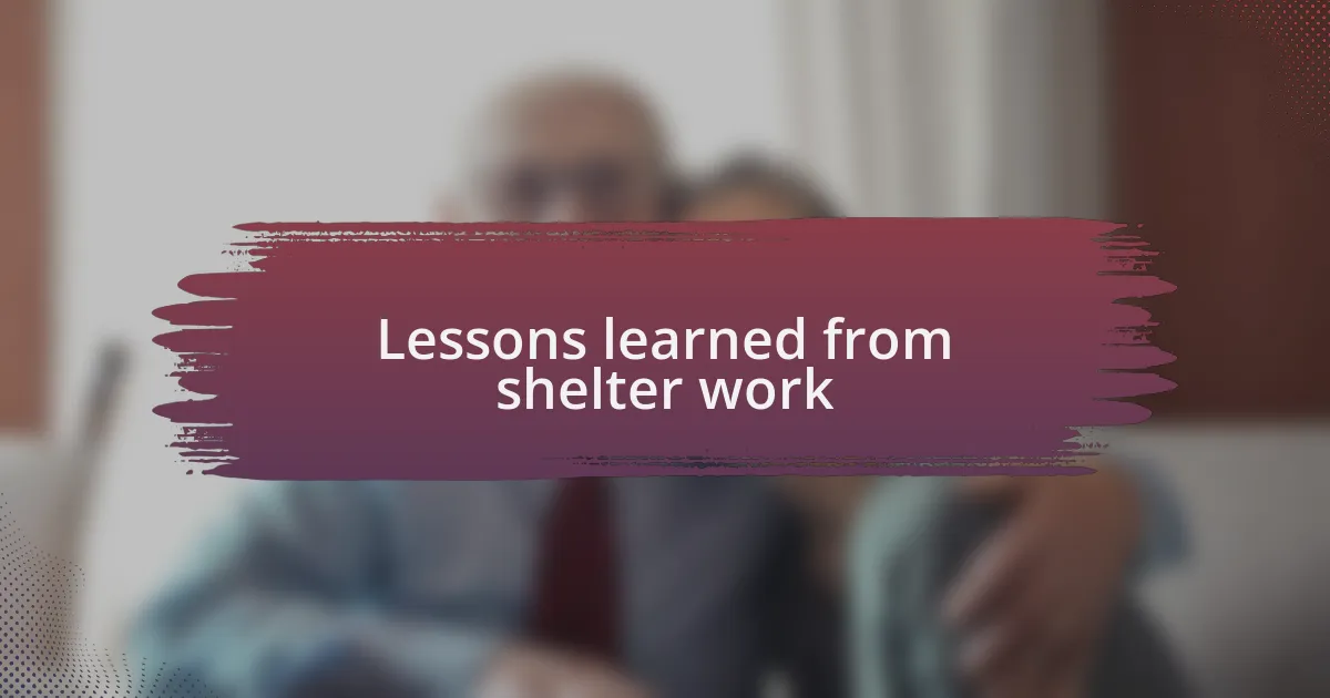 Lessons learned from shelter work