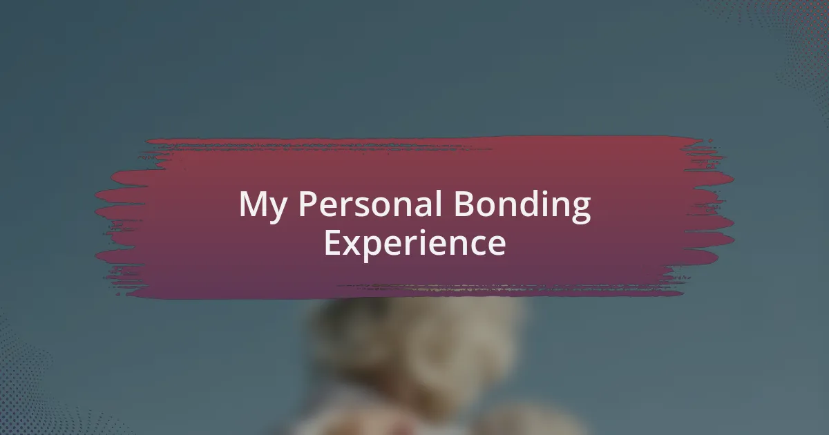 My Personal Bonding Experience