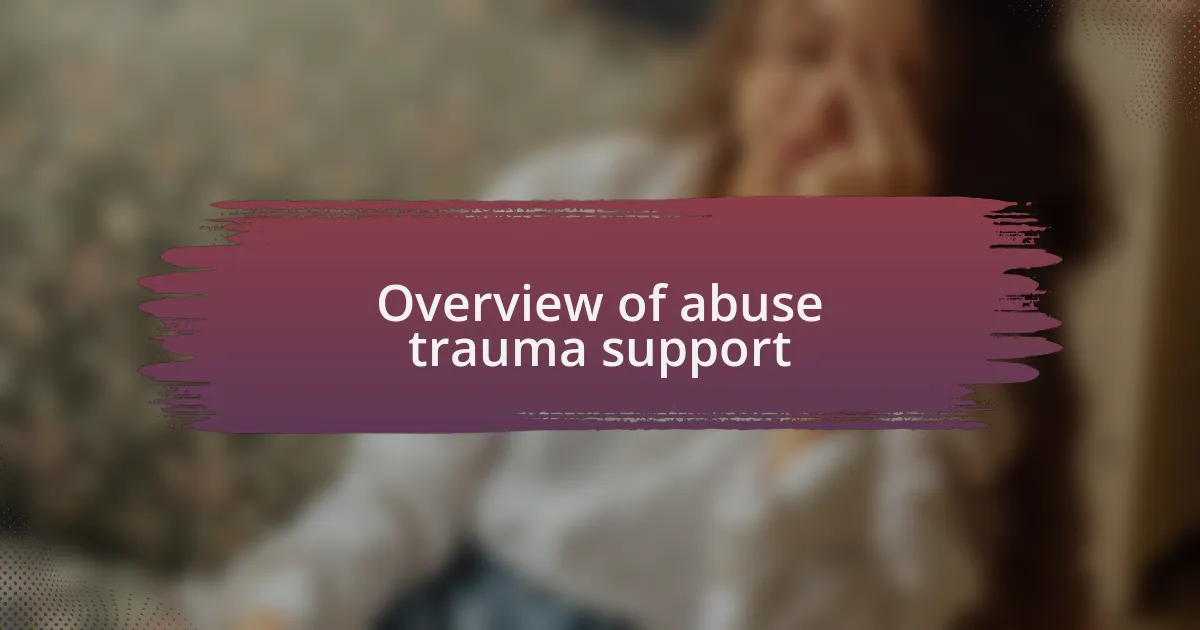 Overview of abuse trauma support