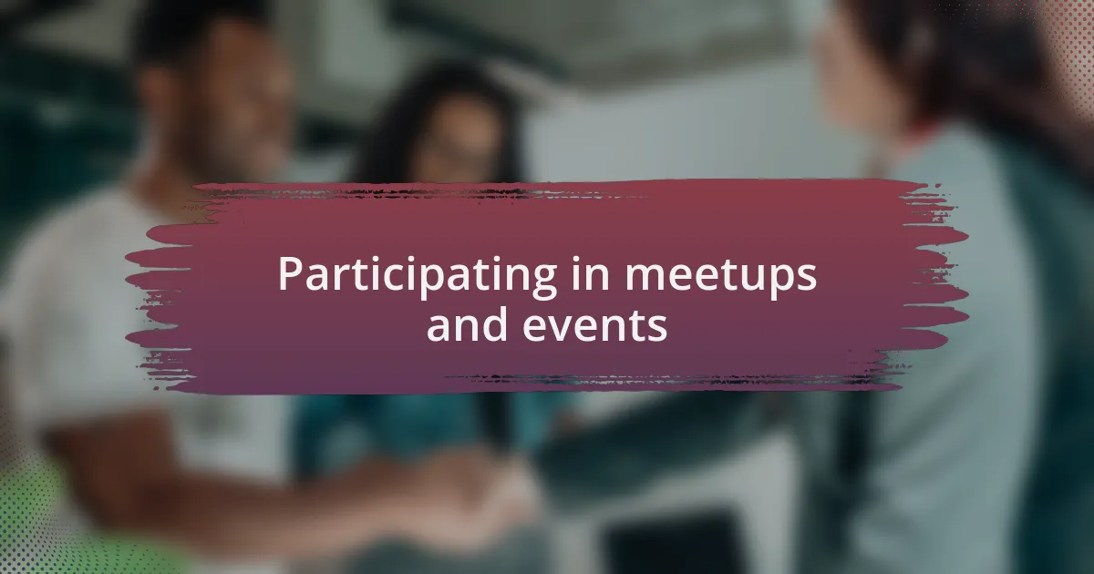 Participating in meetups and events