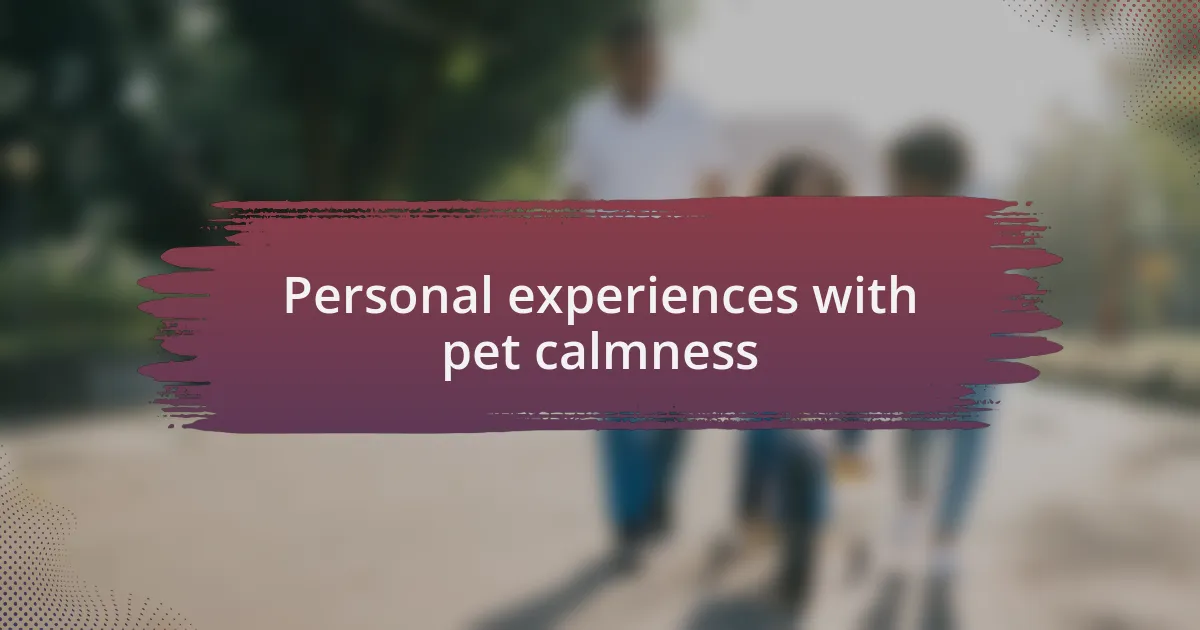 Personal experiences with pet calmness