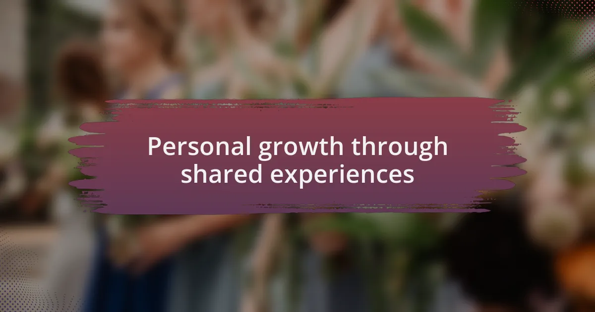 Personal growth through shared experiences