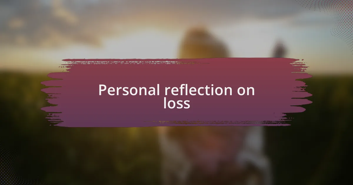 Personal reflection on loss