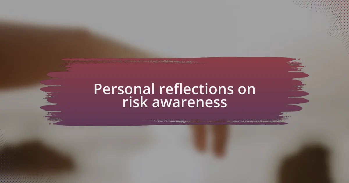 Personal reflections on risk awareness