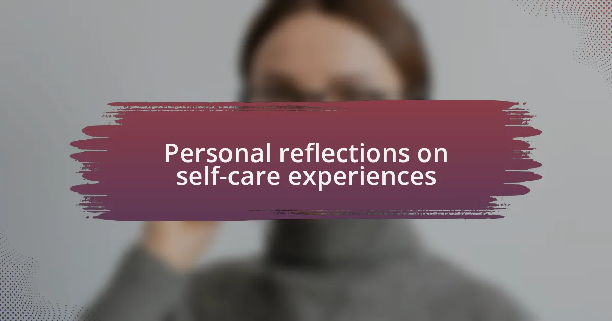 Personal reflections on self-care experiences
