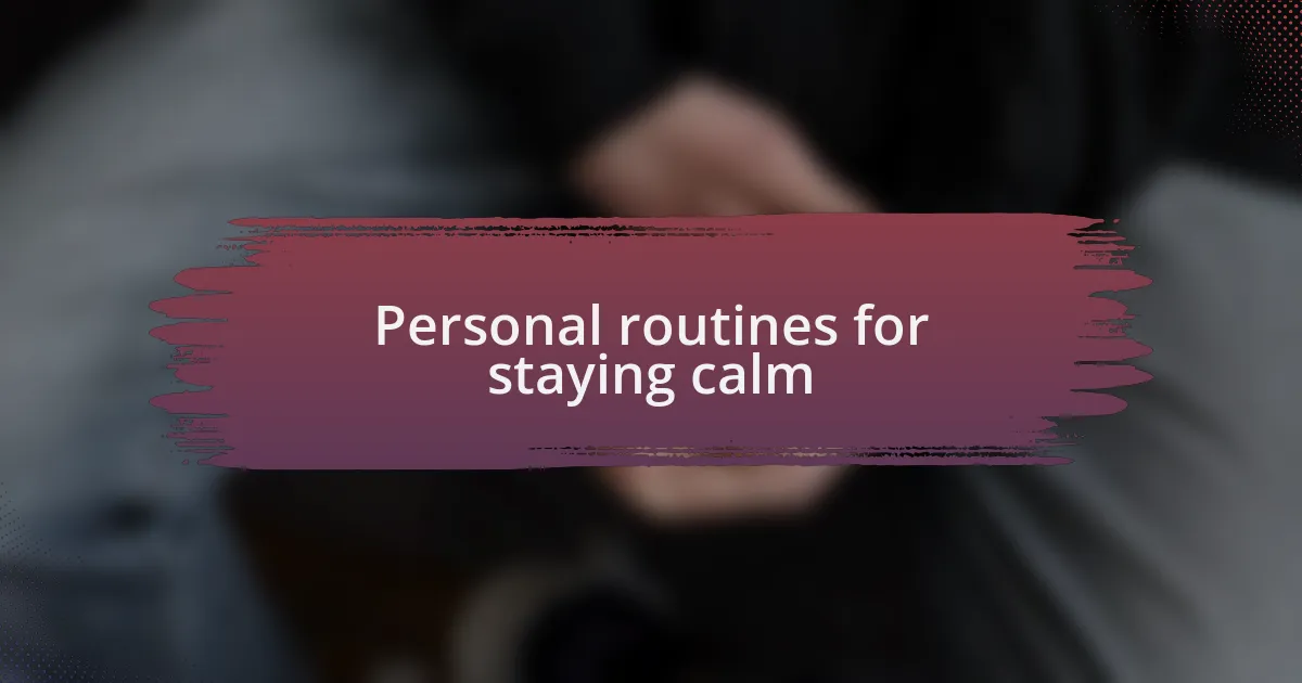 Personal routines for staying calm