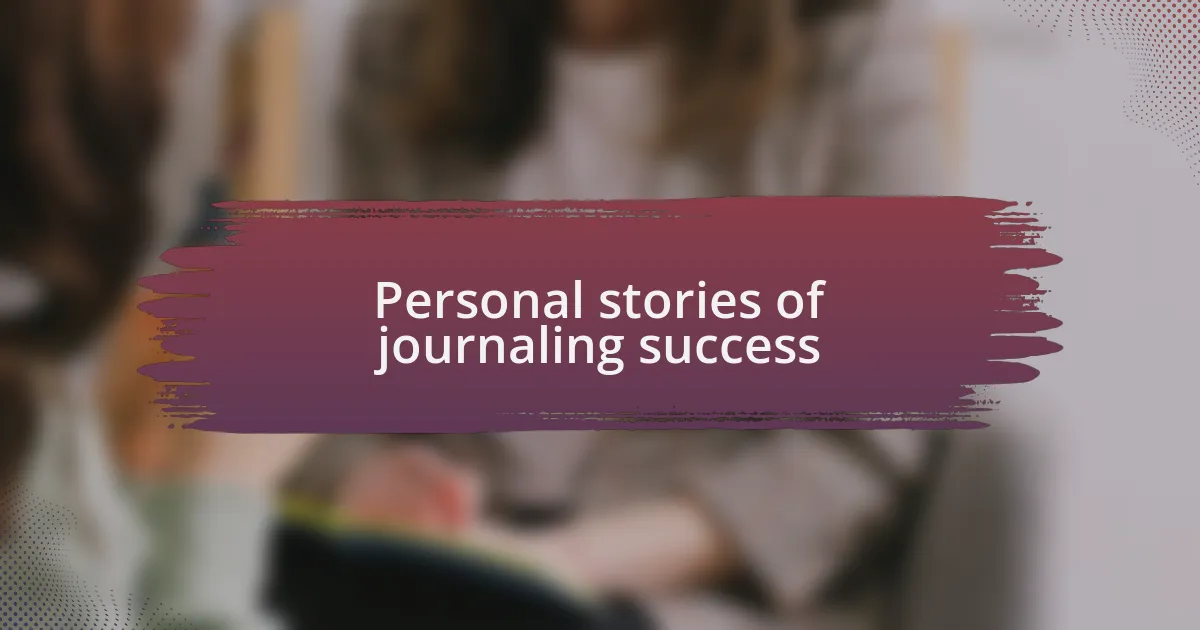 Personal stories of journaling success
