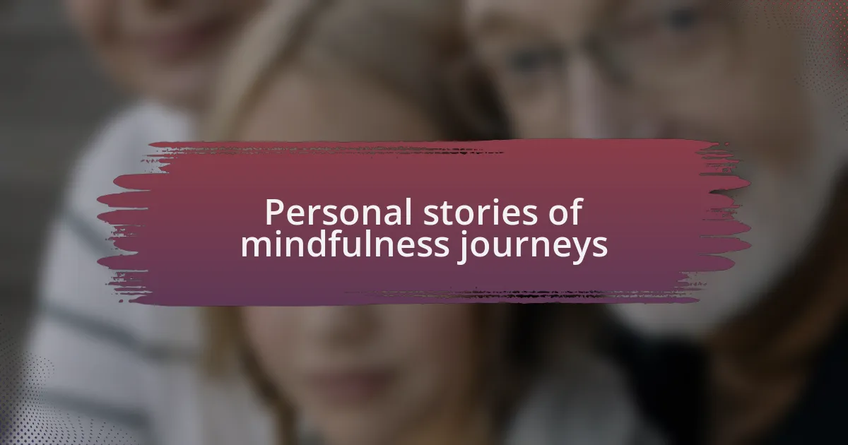 Personal stories of mindfulness journeys