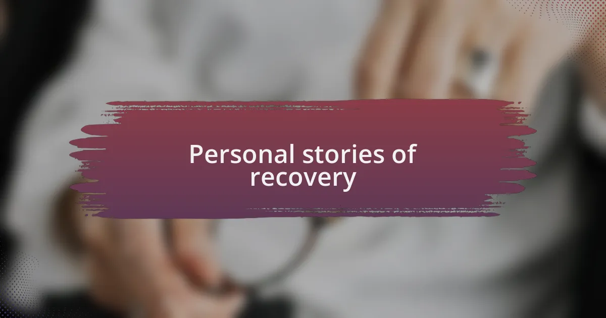 Personal stories of recovery